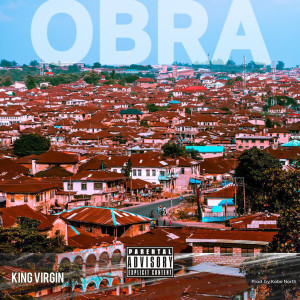 ดาวน์โหลดและฟังเพลง Obra (Explicit) พร้อมเนื้อเพลงจาก King Virgin