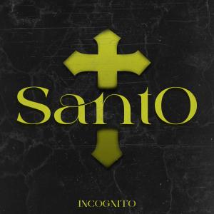 SANTO (feat. Blacker GT) (Explicit) dari Incognito