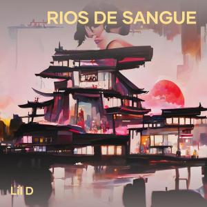 收听Lil D的Rios de Sangue歌词歌曲