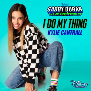 ดาวน์โหลดและฟังเพลง I Do My Thing (From "Gabby Duran & The Unsittables") พร้อมเนื้อเพลงจาก Kylie Cantrall