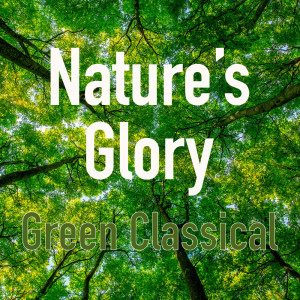 อัลบัม Nature's Glory Green Classical ศิลปิน Various Artists