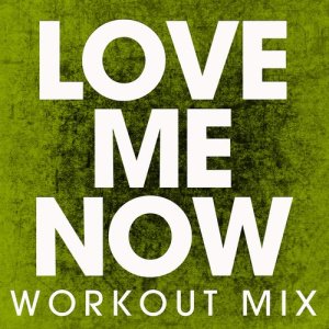收聽Power Music Workout的Love Me Now (Extended Workout Mix)歌詞歌曲