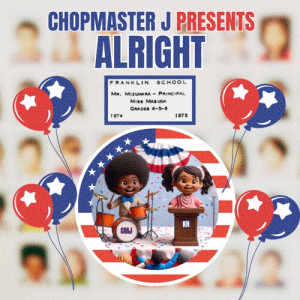 Listen to ALRIGHT song with lyrics from Chopmaster J