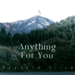 收聽Reynard Silva的Anything For You歌詞歌曲