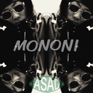 Listen to MONONI song with lyrics from Asad