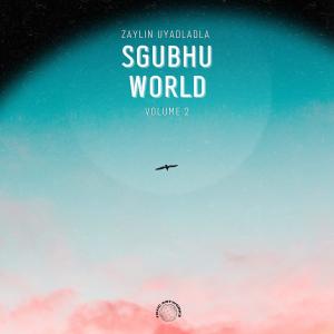 Zaylin Uyadladla的專輯Sgubhu World, Vol. 2