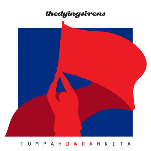 Listen to Tumpah Darah Kita (Karaoke Version) song with lyrics from Thedyingsirens