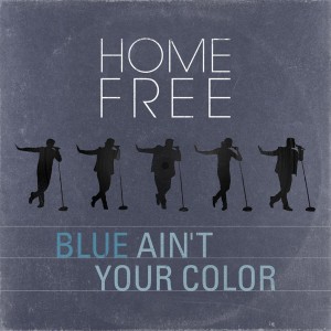 ดาวน์โหลดและฟังเพลง Blue Ain't Your Color พร้อมเนื้อเพลงจาก Home Free