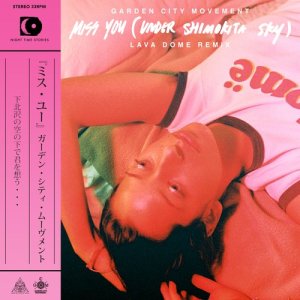 收聽Garden City Movement的Miss You (Under Shimokita Sky) (Lava Dome Remix)歌詞歌曲