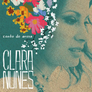 ดาวน์โหลดและฟังเพลง Conto De Areia พร้อมเนื้อเพลงจาก Clara Nunes