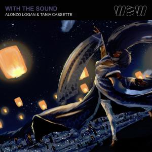 收聽Alonzo Logan的With The Sound(feat. Tania Cassette)歌詞歌曲