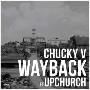 收聽Chucky V的Wayback(feat. Upchurch) (Explicit)歌詞歌曲