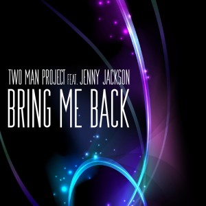 Listen to Bring Me Back (Club Edit) (其他) song with lyrics from Two Man Project