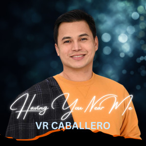 Album Having You Near Me from VR Caballero