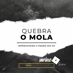 收听IMPÉRIOTRINO的Quebra O Mola歌词歌曲
