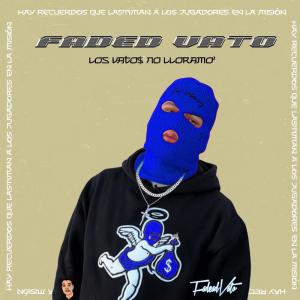 Fadead Vato的專輯Los Vato$ No Lloramo' (Explicit)