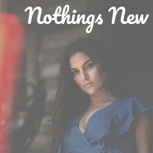 收聽Olivia Faye的Nothings New歌詞歌曲