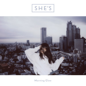 收聽SHE'S的Morning Glow歌詞歌曲