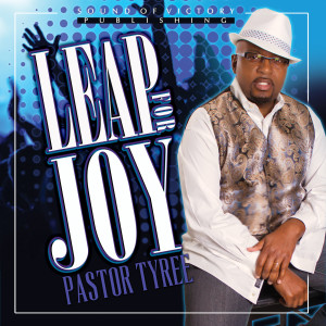 Album Leap for Joy from Pastor Tyree
