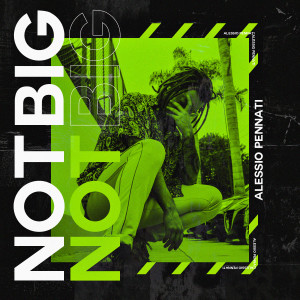 Listen to Not Big (Club Mix) song with lyrics from Alessio Pennati