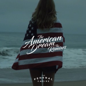 The Federal Empire的專輯The American Dream (The Remixes)