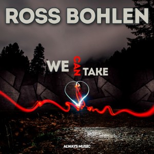 Listen to We Can Take (Instrumental Airplay Mix) song with lyrics from Ross Bohlen