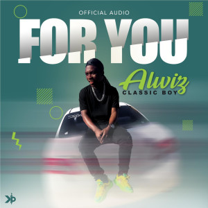 ดาวน์โหลดและฟังเพลง For-You พร้อมเนื้อเพลงจาก Alwiz Classicboy