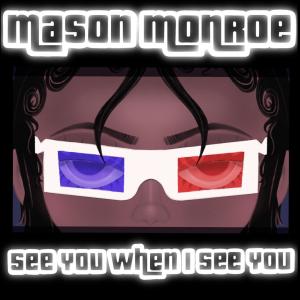 อัลบัม See You When I See You (Explicit) ศิลปิน Mason Monroe