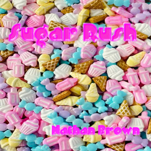 Listen to Sugar Rush song with lyrics from Nathan Brown