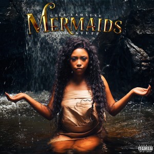 Gigi Lamayne的專輯Mermaids And Stuff (Explicit)