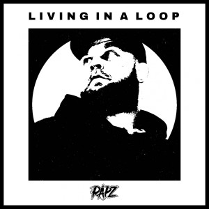ดาวน์โหลดและฟังเพลง Living in a Loop พร้อมเนื้อเพลงจาก Rapz