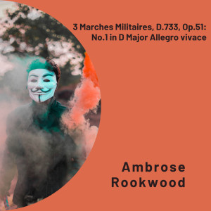 Ambrose Rookwood的專輯3 Marches Militaires, D.733, Op.51:  No.1 in D Major Allegro vivace