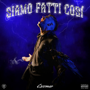 Listen to Siamo Fatti Così (Explicit) song with lyrics from Escomar