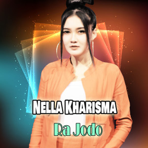 Dengarkan Ra Jodo lagu dari Nella Kharisma dengan lirik