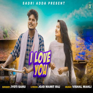 Listen to I Love You (Romantic Nagpuri Song) song with lyrics from Jyoti Sahu