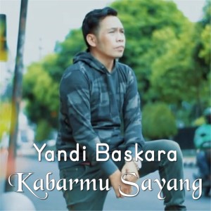 收聽Yandi Baskara的Kabarmu Sayang (其他)歌詞歌曲