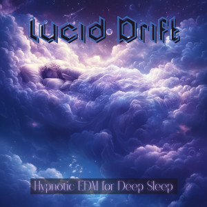 Copper Drop的專輯Lucid Drift: Hypnotic EDM for Deep Sleep