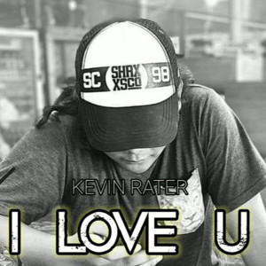 Listen to I LOVE YOU song with lyrics from Kevin Rater