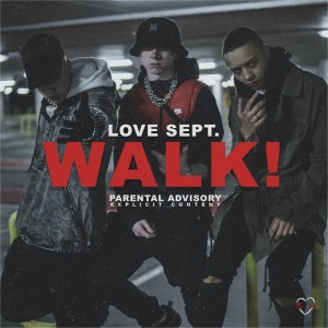 收听LOVE SEPT.的WALK! (Explicit)歌词歌曲