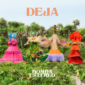 Bomba Estéreo的專輯Deja