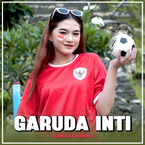 Listen to GARUDA INTI song with lyrics from Almera Sabrina