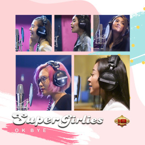 收听SuperGirlies的Ok Bye歌词歌曲
