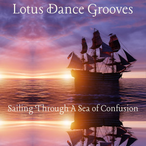 Listen to Lotus Dance Grooves: Sailing Through a Sea of Confusion song with lyrics from Bella of Lore