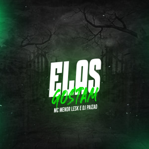 收聽Mc Menor Lesk的Elas Gostam (Explicit)歌詞歌曲