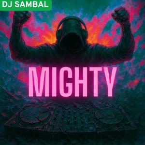 收聽DJ Sambal的mighty (Explicit)歌詞歌曲