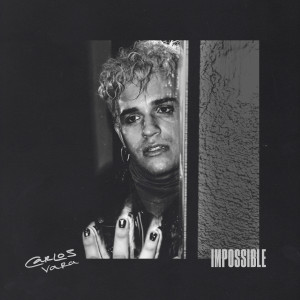 收聽Carlos Vara的Impossible (Explicit)歌詞歌曲