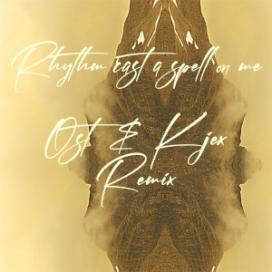 Kohib的專輯Rhythm Cast a Spell on Me (Ost & Kjex Remix)