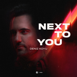 Dengarkan lagu Next To You (Extended Mix) nyanyian Deniz Koyu dengan lirik