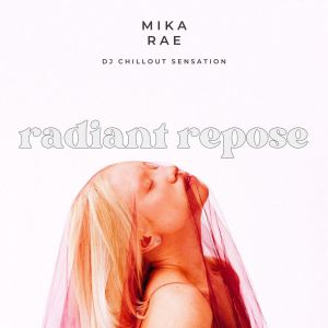 อัลบัม Radiant Repose (Moments Beneath the Surface) ศิลปิน Mika Rae