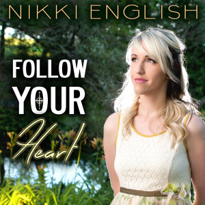 Listen to Follow Your Heart song with lyrics from Nikki English